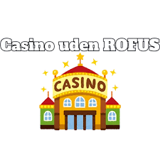 Spil uden Bekymringer Casino Online Uden RoFUS
